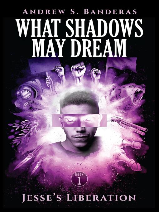 Title details for What Shadows May Dream by Andrew S. Banderas - Available